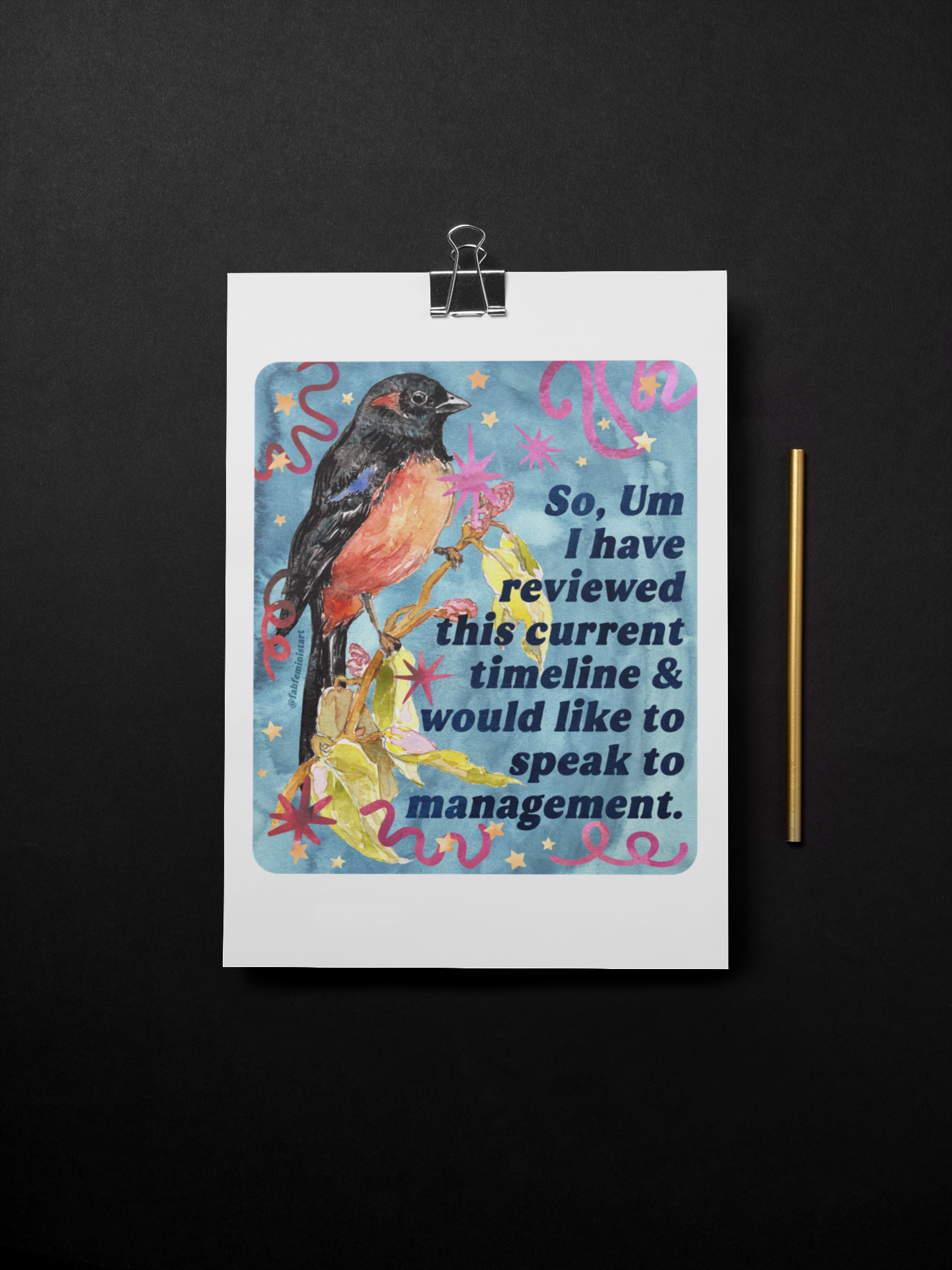 So, Um I Have Reviewed This Current Timeline & Would Like to Speak to Management: feminist art print