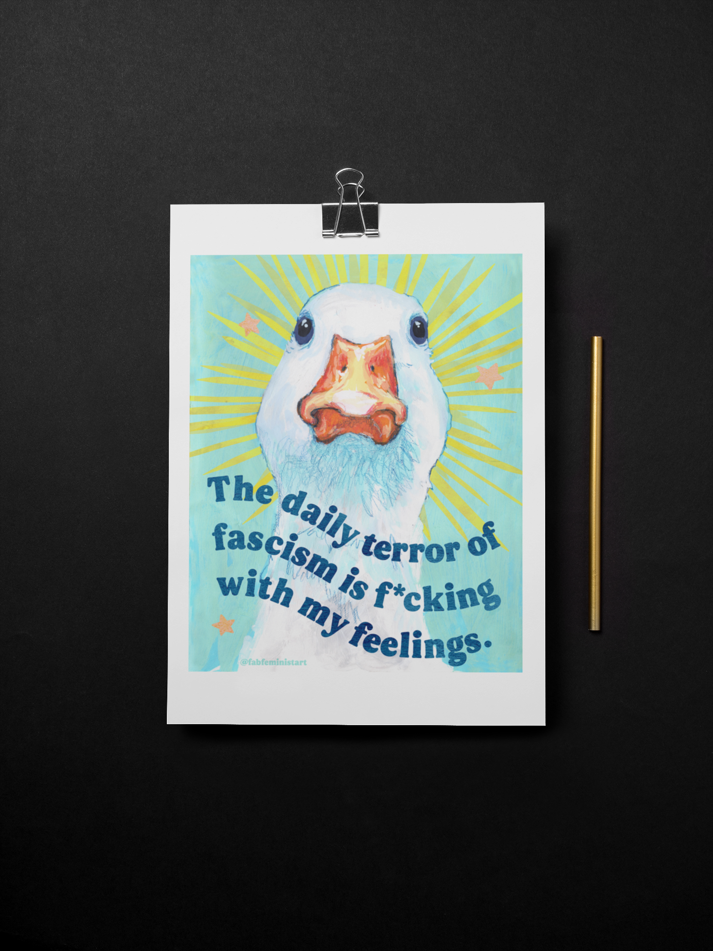The daily terror of fascism is f*cking with my feelings: feminist art print