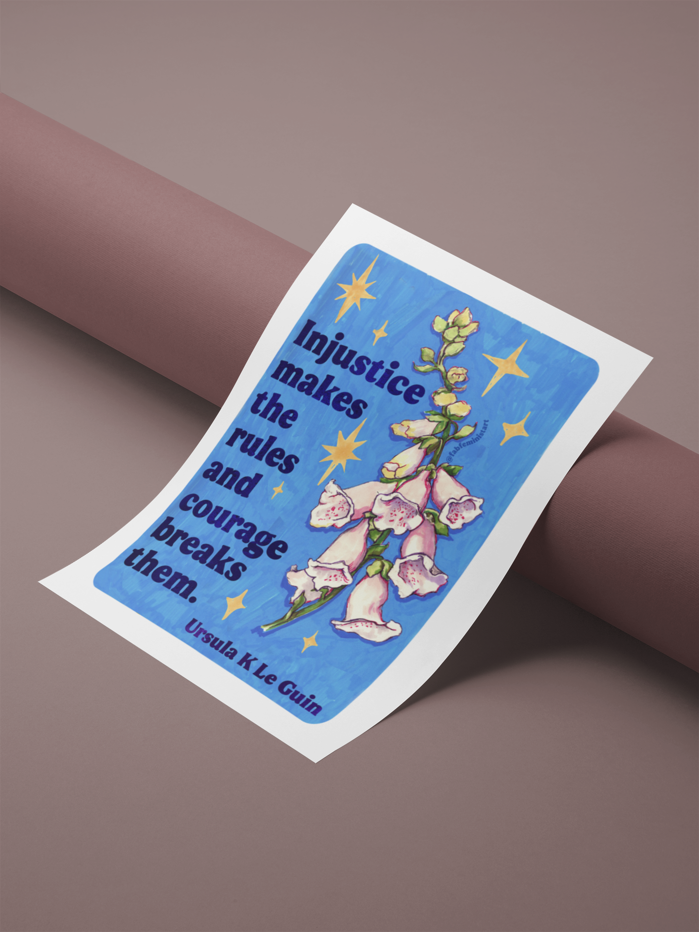 Injustice makes the rules and courage breaks them, Ursula K Le Guin: Floral Quote Art