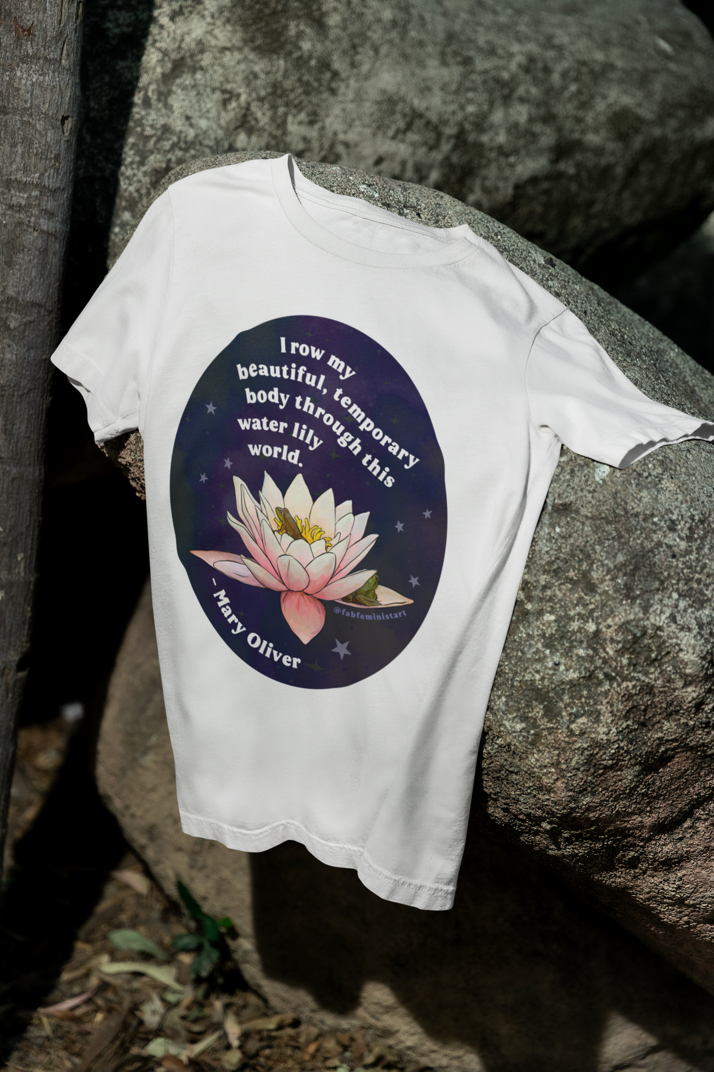 I row my beautiful temporary body through this water lily world, Mary Oliver: Feminist Shirt