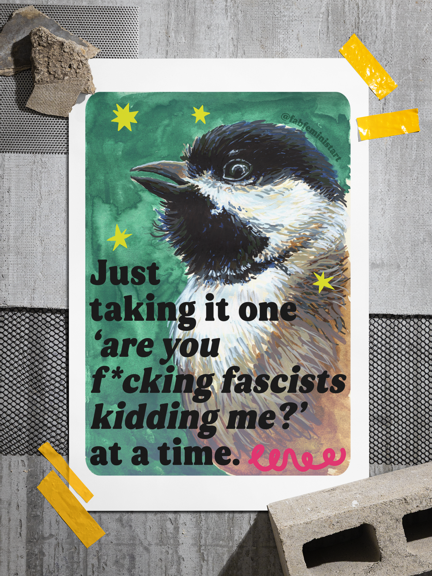 Just taking it one ‘are you f*cking fascists kidding me?’ at a time: Feminist Art Print