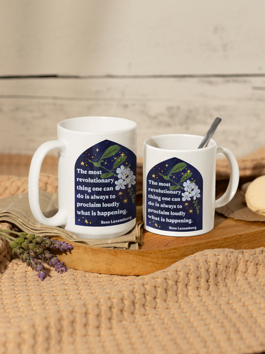 The most revolutionary thing one can do is always to proclaim loudly what is happening, Rosa Luxemburg: Feminist Mug