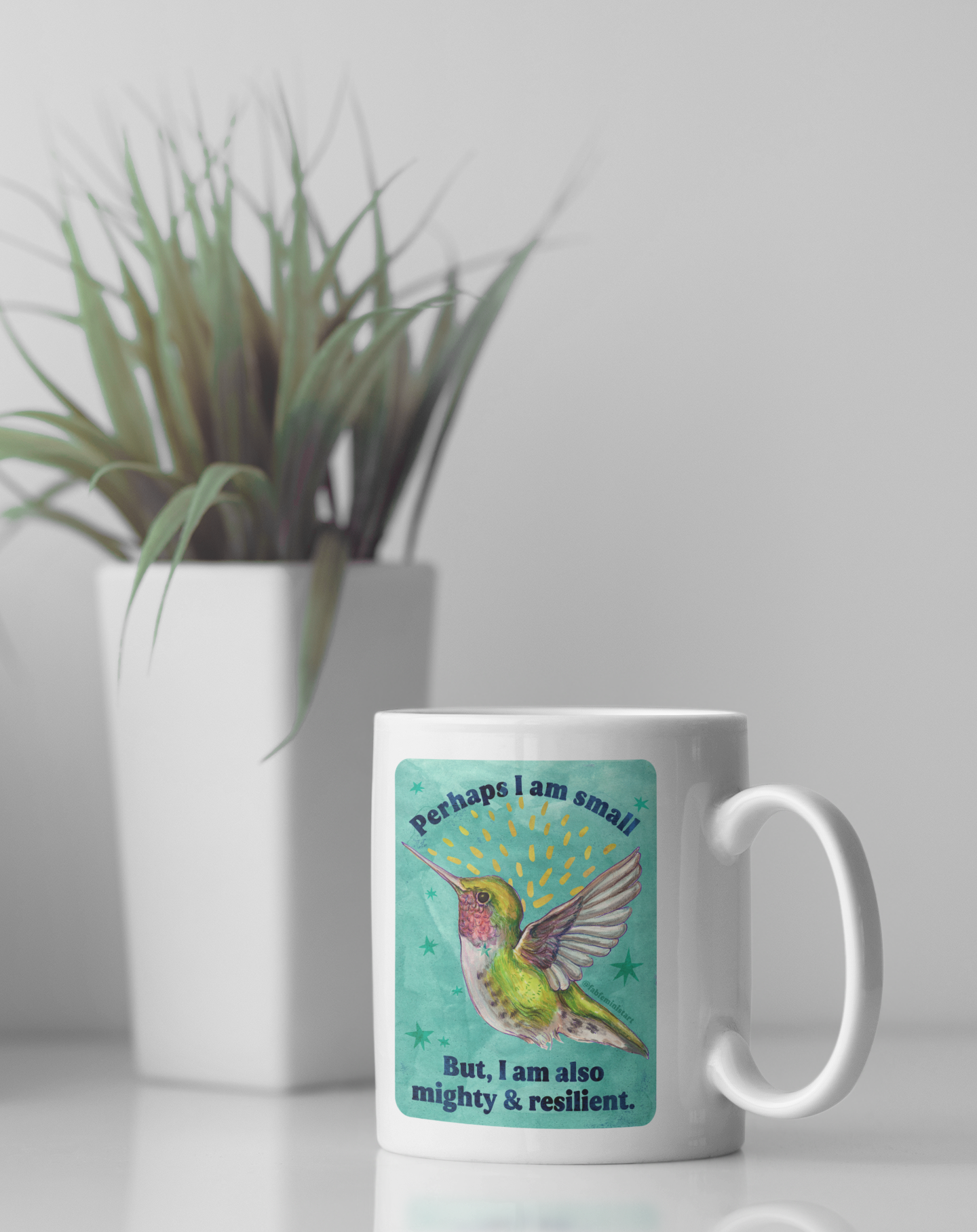 Perhaps I am small but I am also mighty and resilient: feminist mug