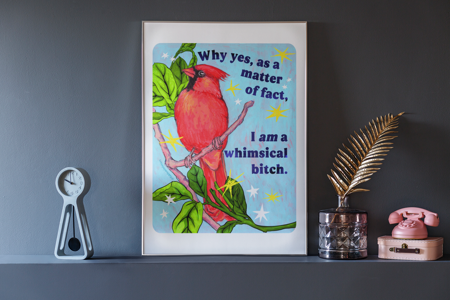 Why yes, as a matter of fact, I am a whimsical bitch: Feminist Art Print