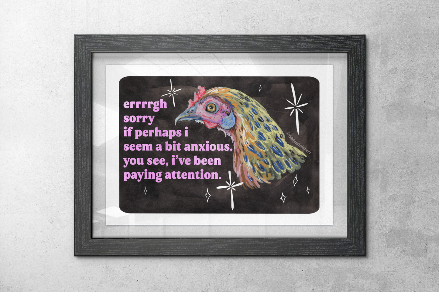 errrgh sorry if perhaps i seem a bit anxious. you see, i've been paying attention: feminist art print