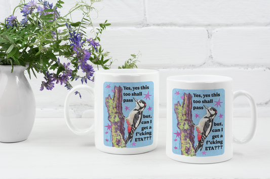 Yes, yes this too shall pass but, can I get a f*cking ETA: feminist mug