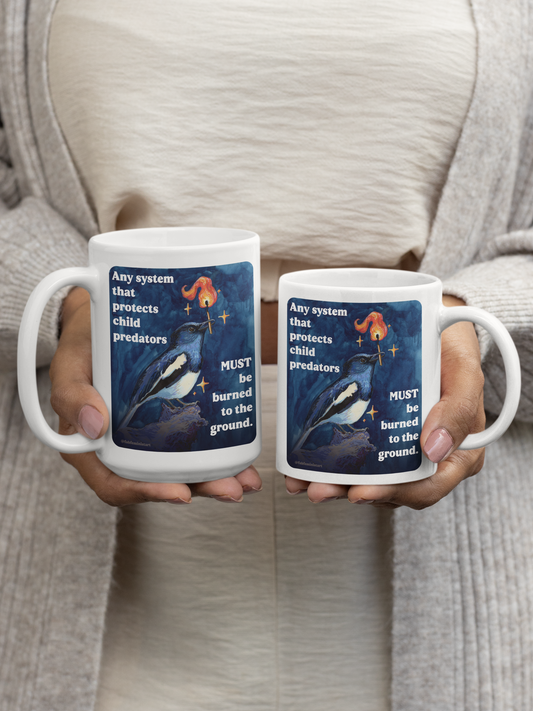 Any system that protects child predators MUST be burned to the ground: feminist mug