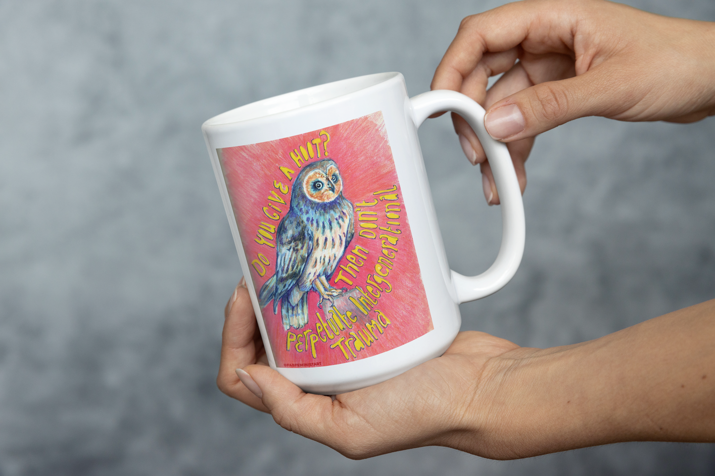 Do You Give A Hoot Don't Perpetuate Intergenerational Trauma: Mental Health Mug