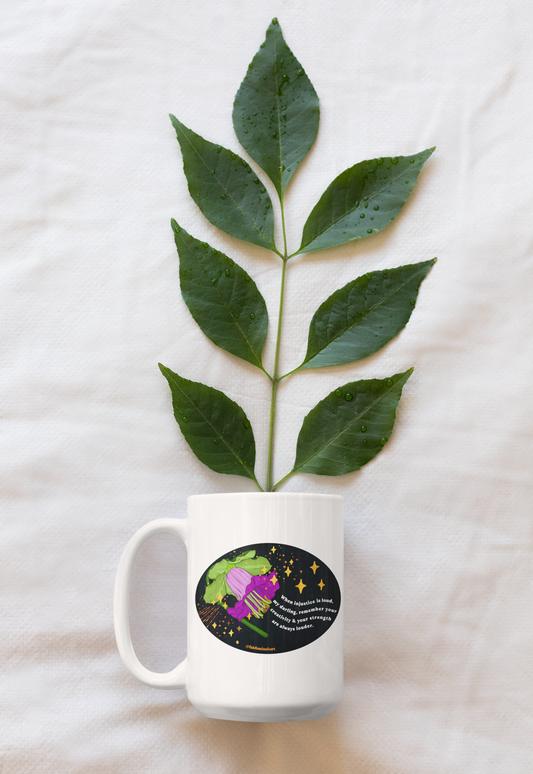 When injustice is loud, my darling, remember your creativity and your strength are always louder: Feminist Mug