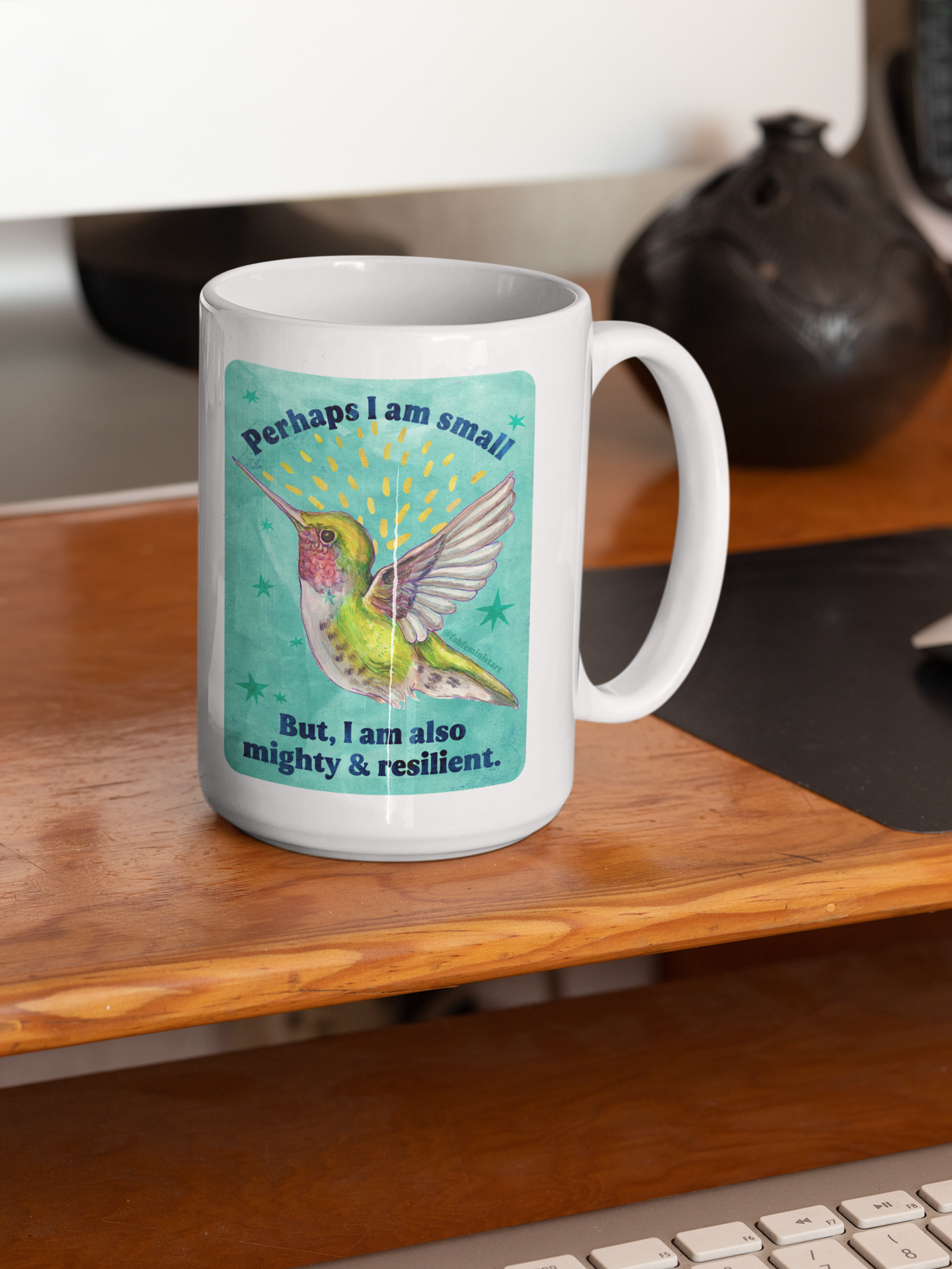 Perhaps I am small but I am also mighty and resilient: feminist mug