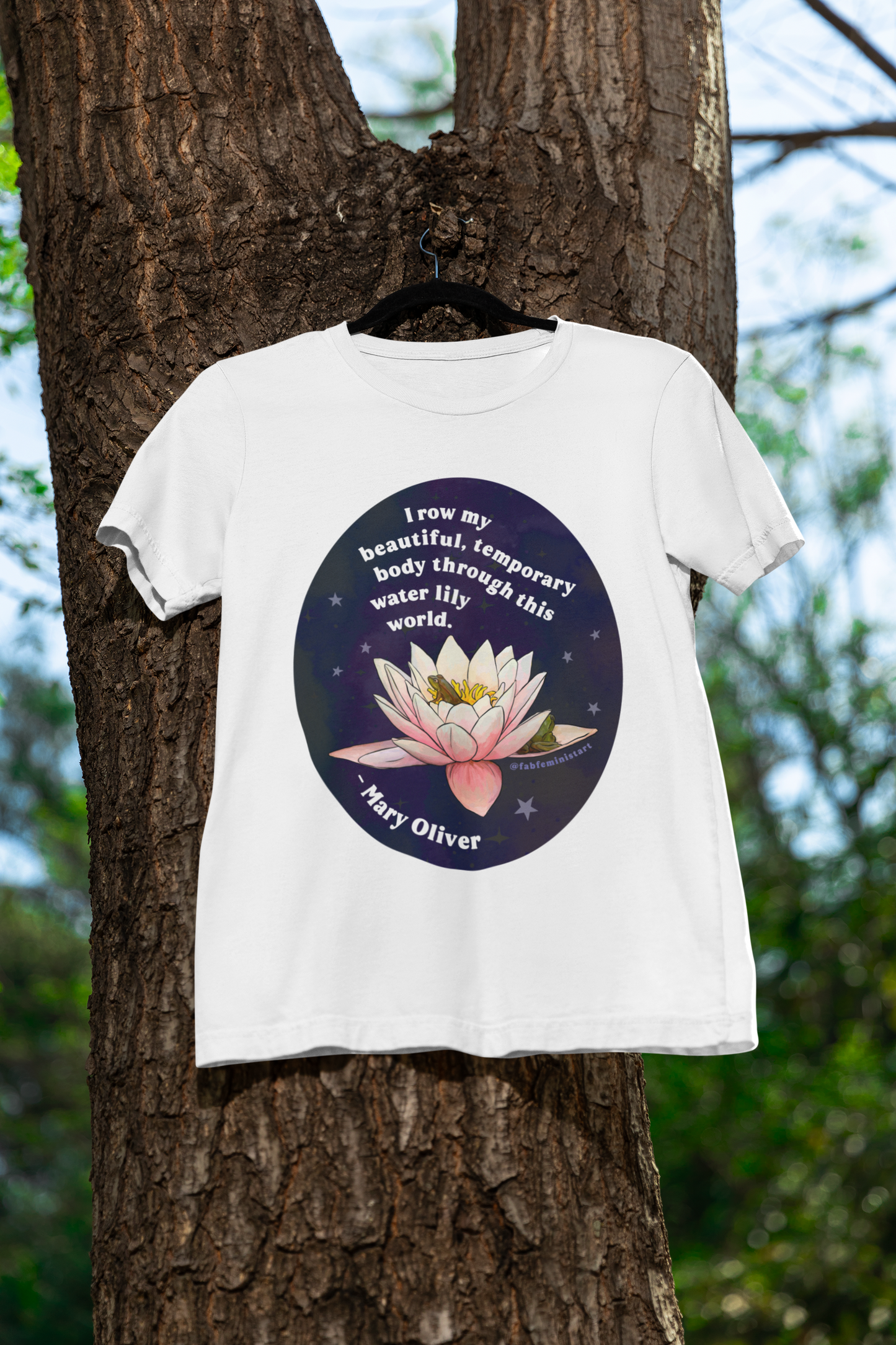 I row my beautiful temporary body through this water lily world, Mary Oliver: Feminist Shirt