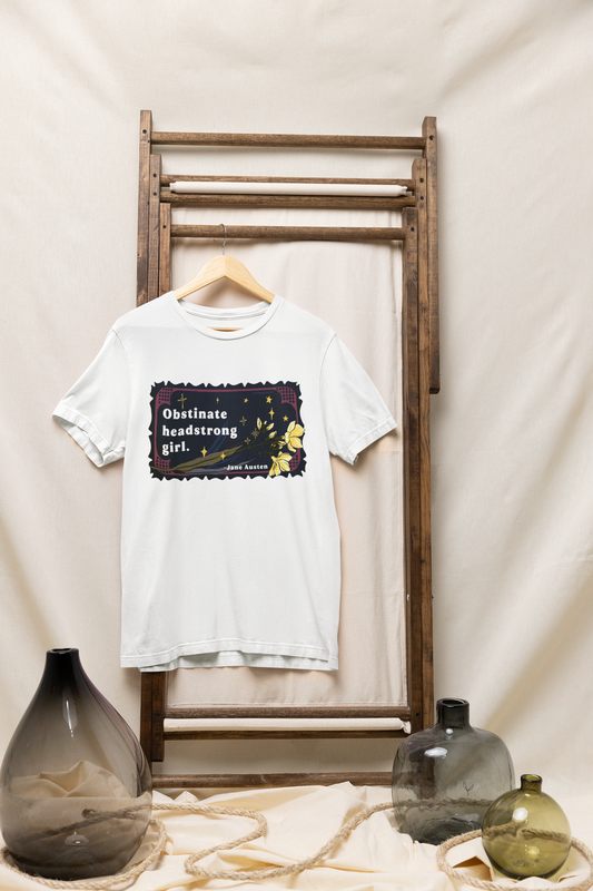Obstinate headstrong girl, Jane Austen: Feminist Shirt