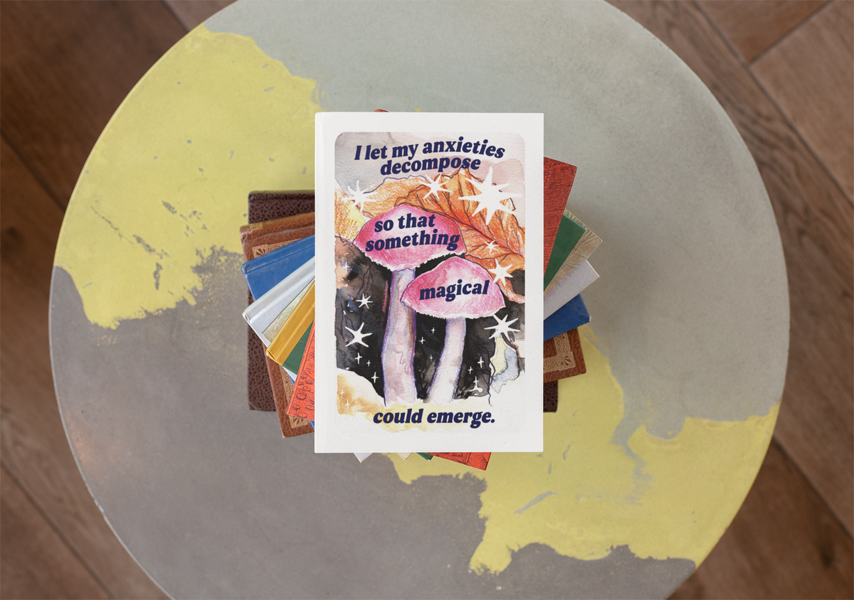 I let my anxieties decompose so that something magical could emerge: Feminist art print