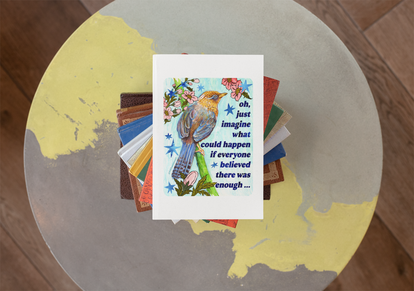 oh just imagine what could happen if everyone believed there was enough: feminist art print