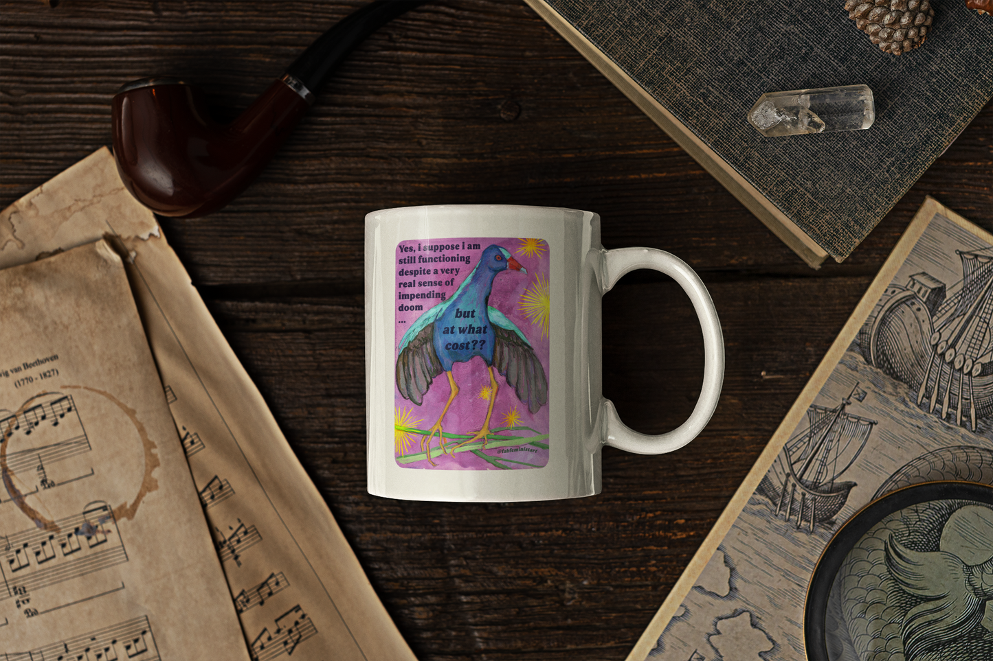Yes, i suppose i am still functioning despite a very real sense of impending doom... but at what cost: feminist mug