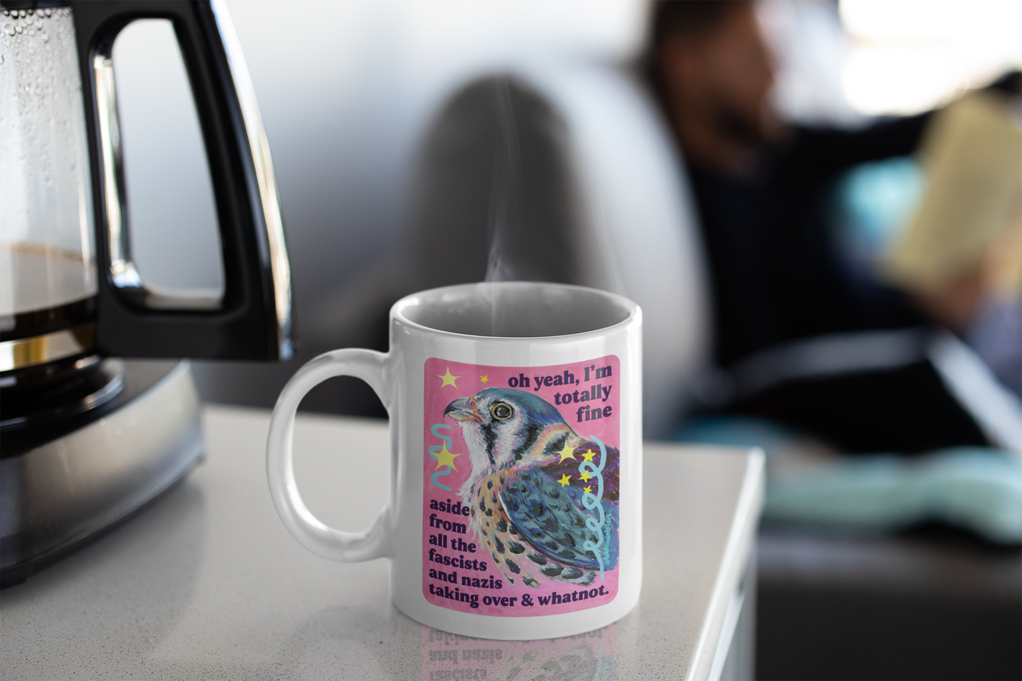 oh yeah, I'm totally fine aside from all the fascists and naz*s taking over and whatnot: feminist mug