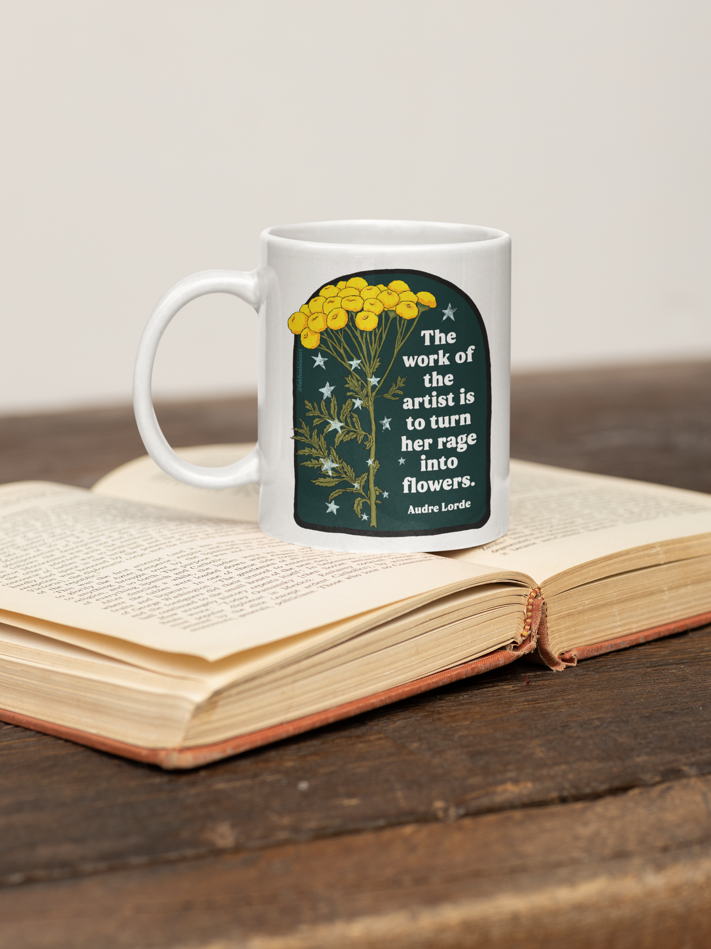 The work of the artist is to turn her rage into flowers, Audre Lorde: feminist mug