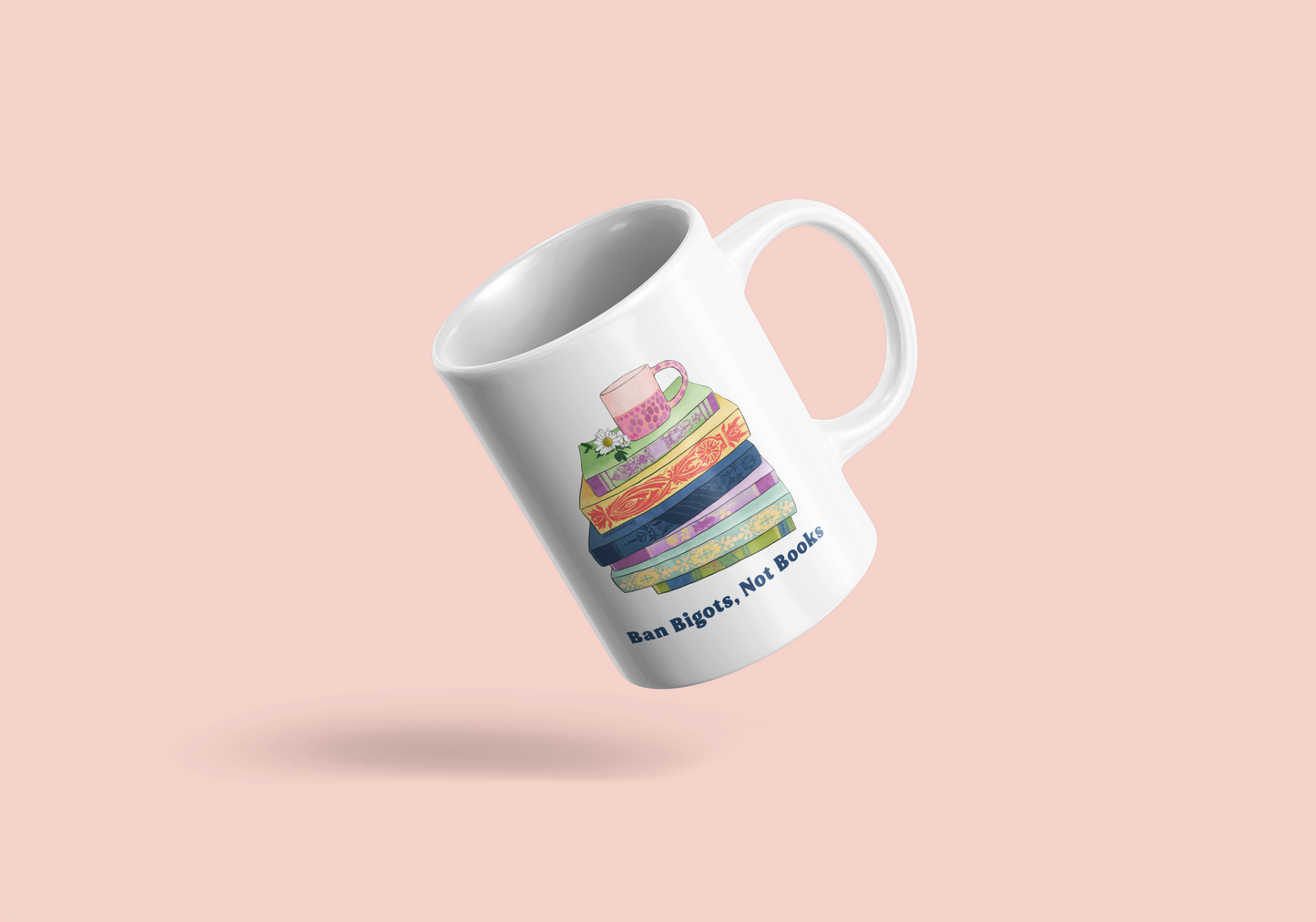 Ban Bigots Not Books: Feminist Mug