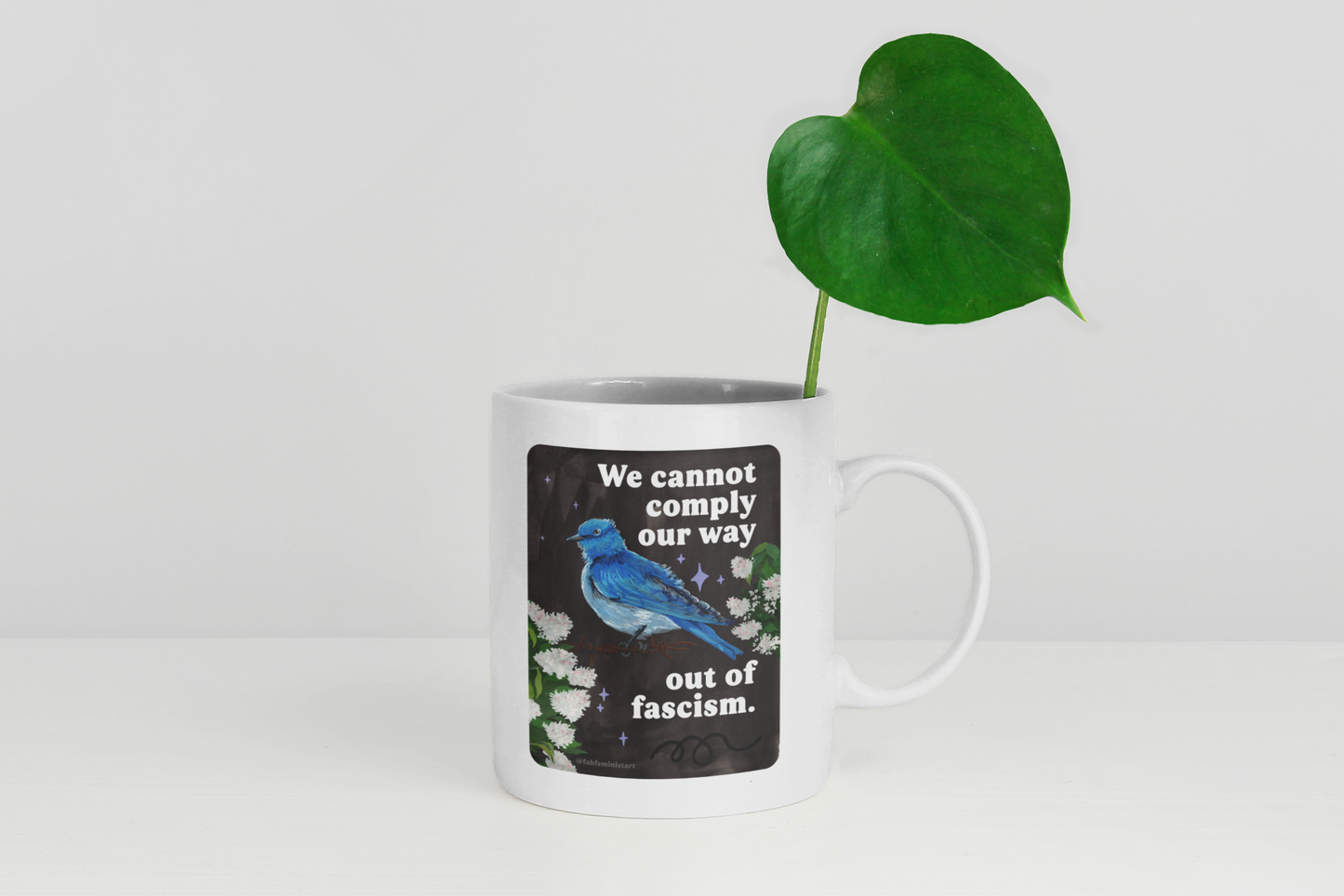 We cannot comply our way out of fascism: feminist mug