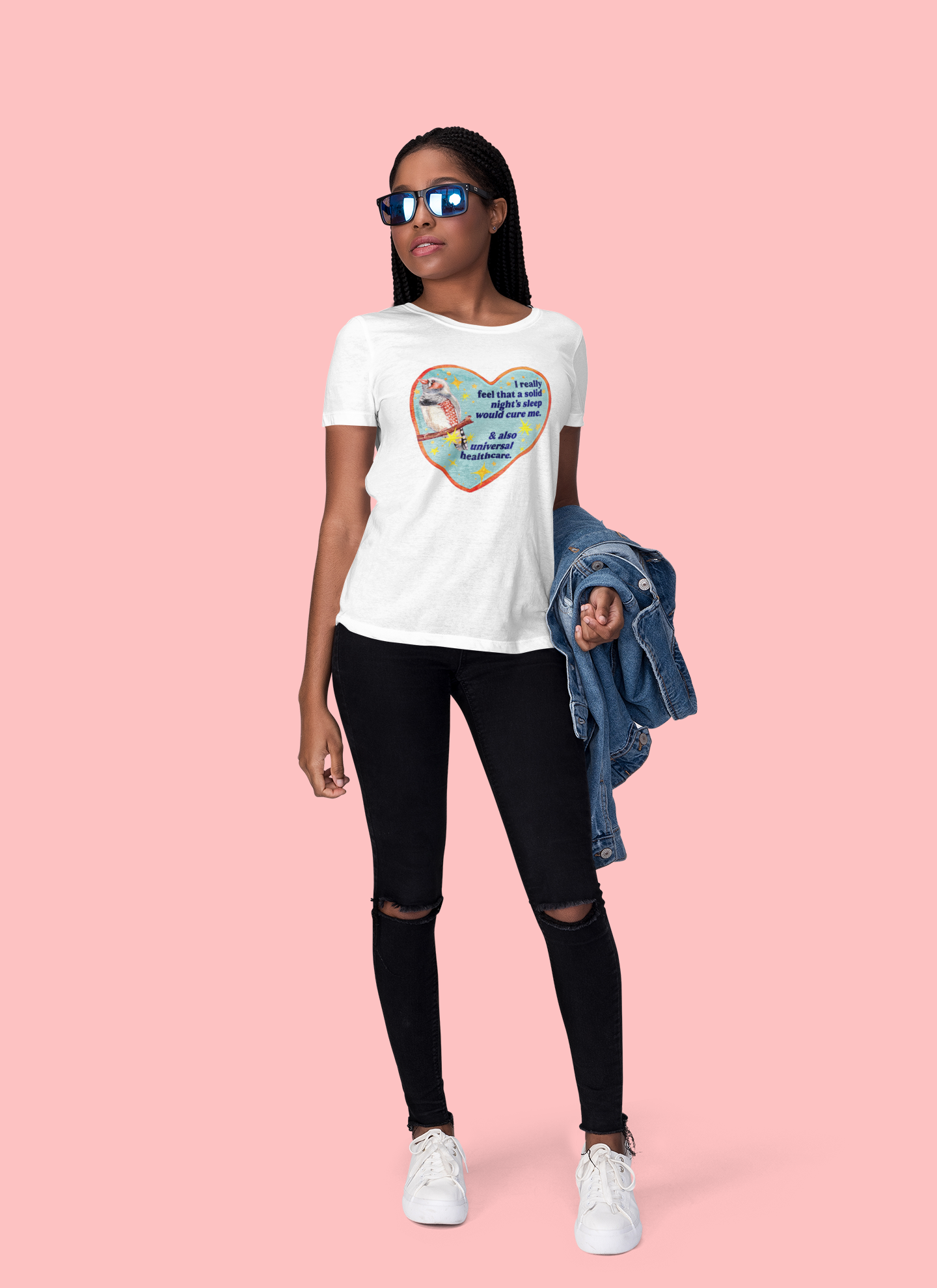 I really feel that a solid night’s sleep would cure me & also universal healthcare: feminist shirt