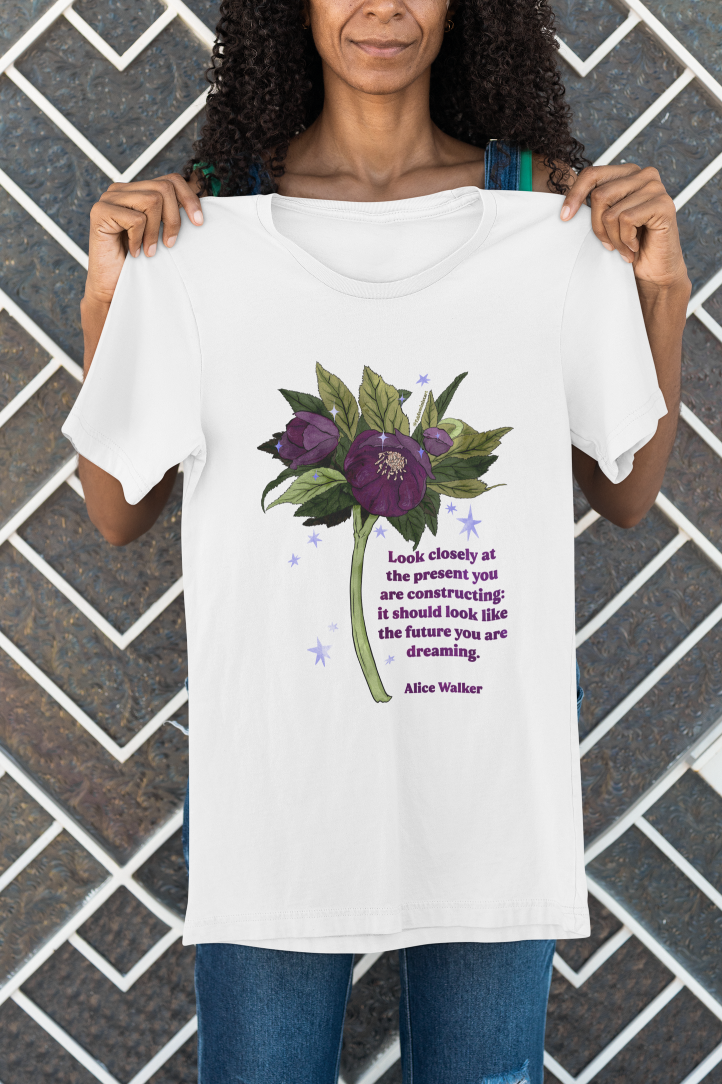 Look closely at the present you are constructing: it should look like the future you are dreaming, Alice Walker: feminist shirt