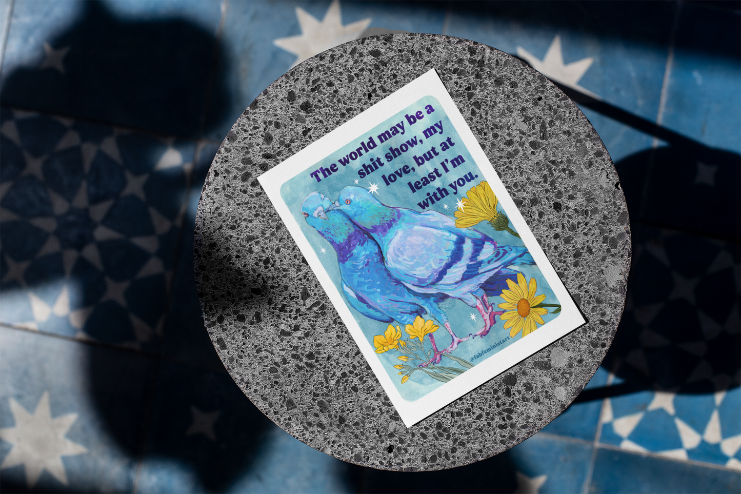 The world may be a shit show, my love, but at least I'm with you: art print