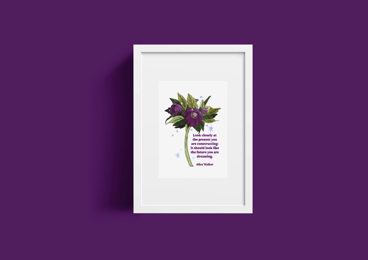 Look closely at the present you are constructing it should look like the future you are dreaming, Alice Walker: feminist art print
