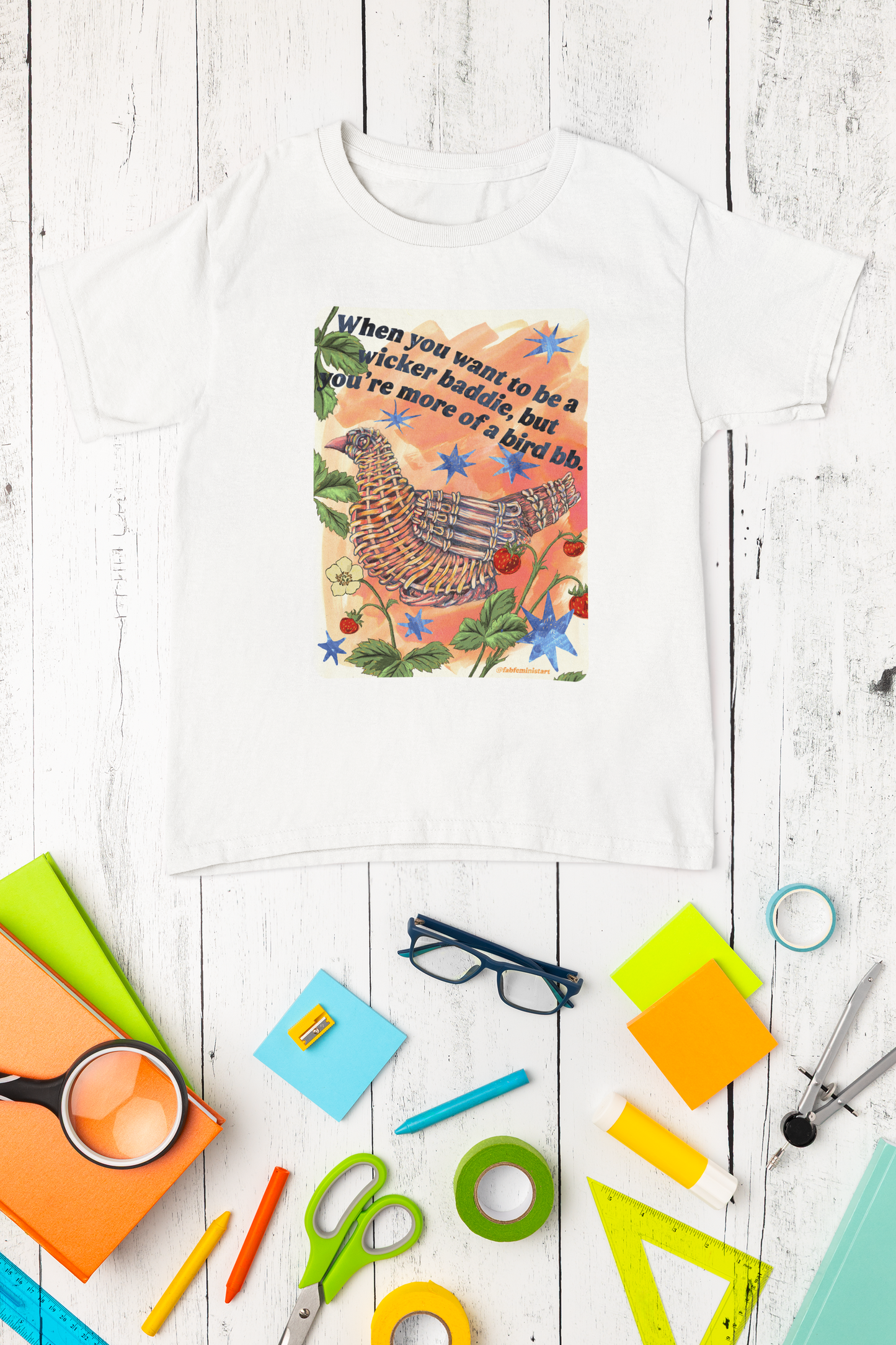 When you want to be a wicker baddie, but you’re more of a bird bb: feminist shirt