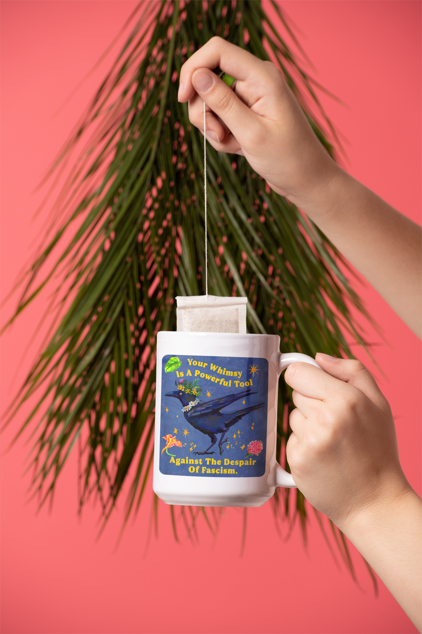 Your Whimsy Is A Powerful Tool Against The Despair Of Fascism: feminist mug