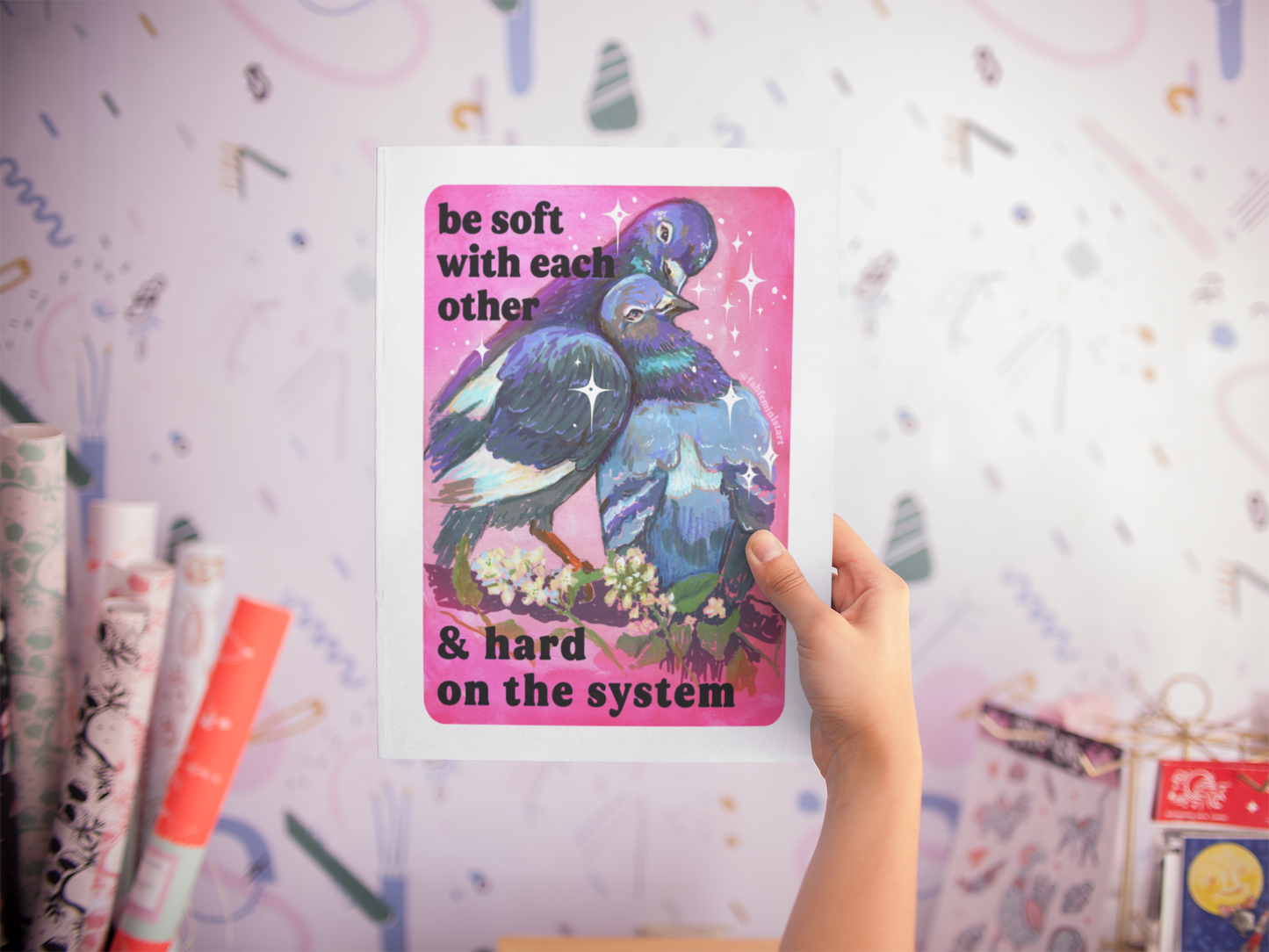 Be Soft With Each Other & Hard on the System: Pigeon Art Print