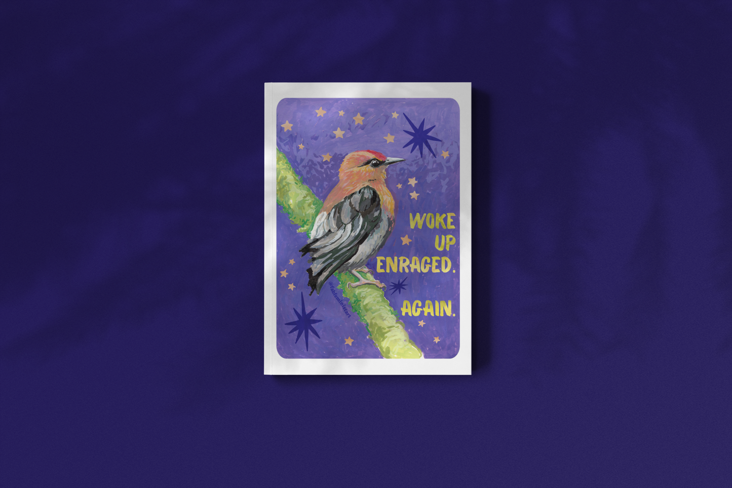 Woke Up Enraged Again: Bird Art Print