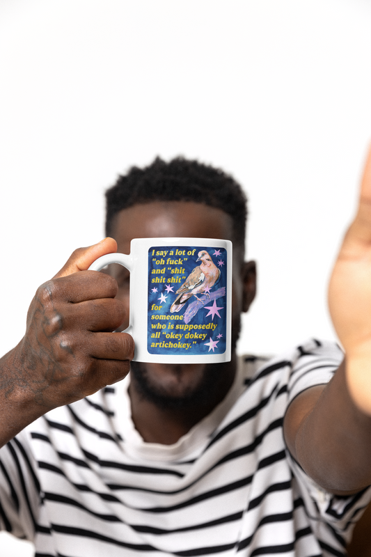 I say a lot of "oh fuck" and "shit shit shit" for someone who is supposedly all "okey dokey artichokey" : feminist mug