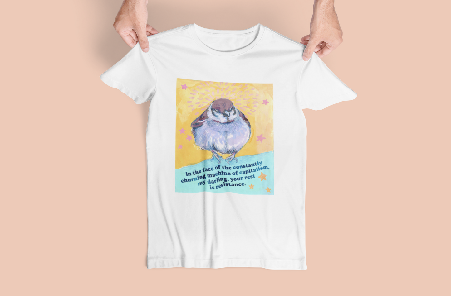 In the face of the constantly churning machine of capitalism, my darling, your rest is resistance: feminist shirt