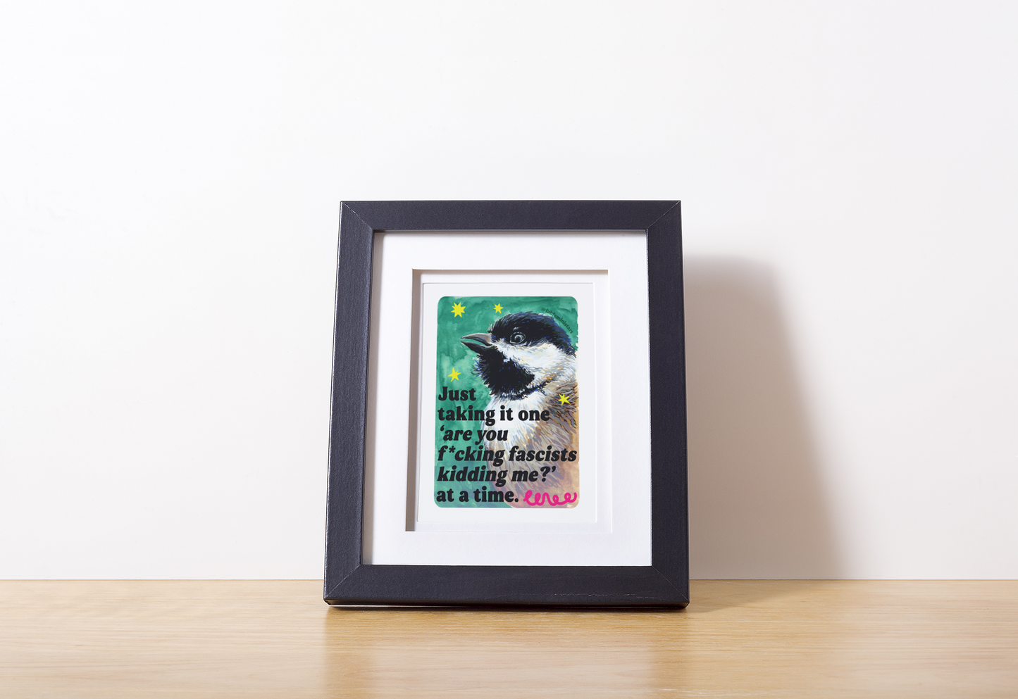 Just taking it one ‘are you f*cking fascists kidding me?’ at a time: Feminist Art Print