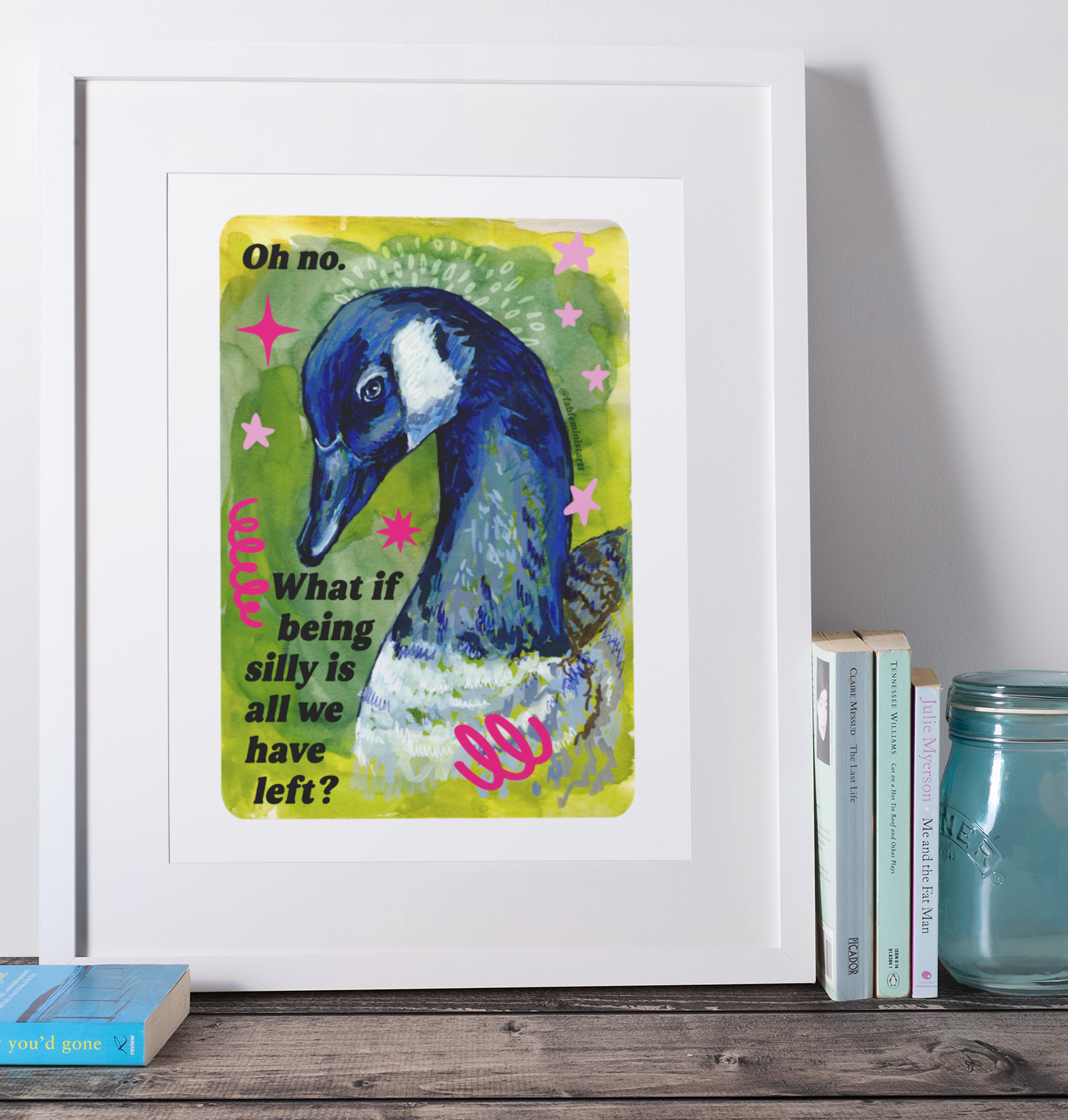 Oh no. What if being silly is all we have left: Feminist Art Print