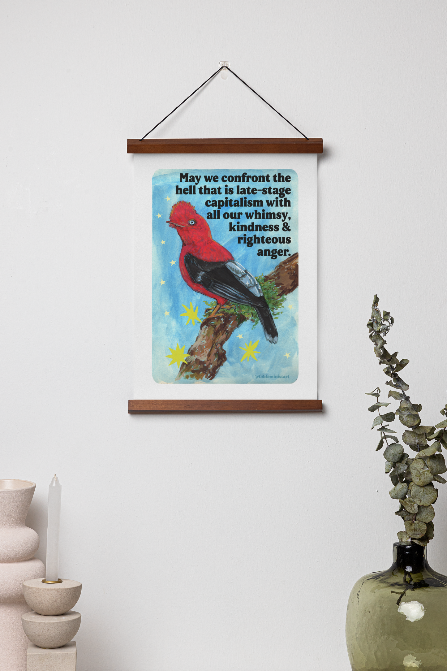 May we confront the hell that is late-stage capitalism with all our whimsy, kindness and righteous anger: feminist print