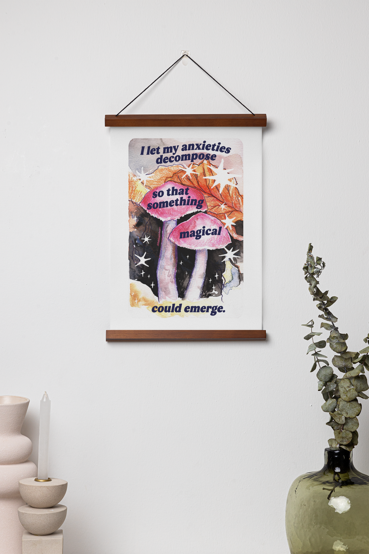 I let my anxieties decompose so that something magical could emerge: Feminist art print