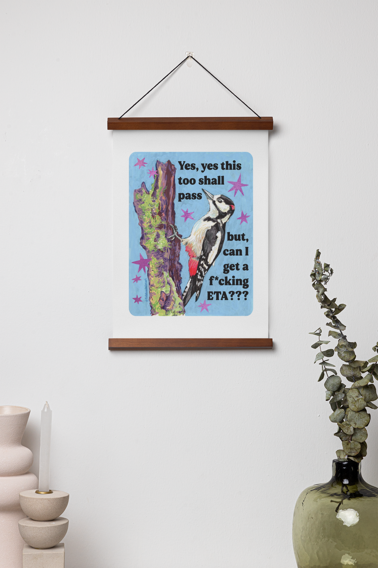 Yes, yes this too shall pass but, can I get a f*cking ETA?: feminist art print