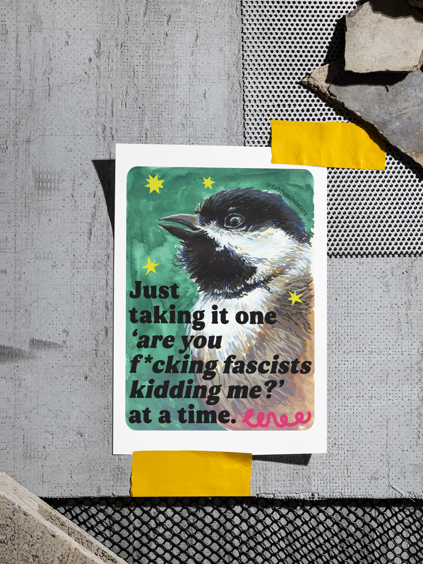 Just taking it one ‘are you f*cking fascists kidding me?’ at a time: Feminist Art Print