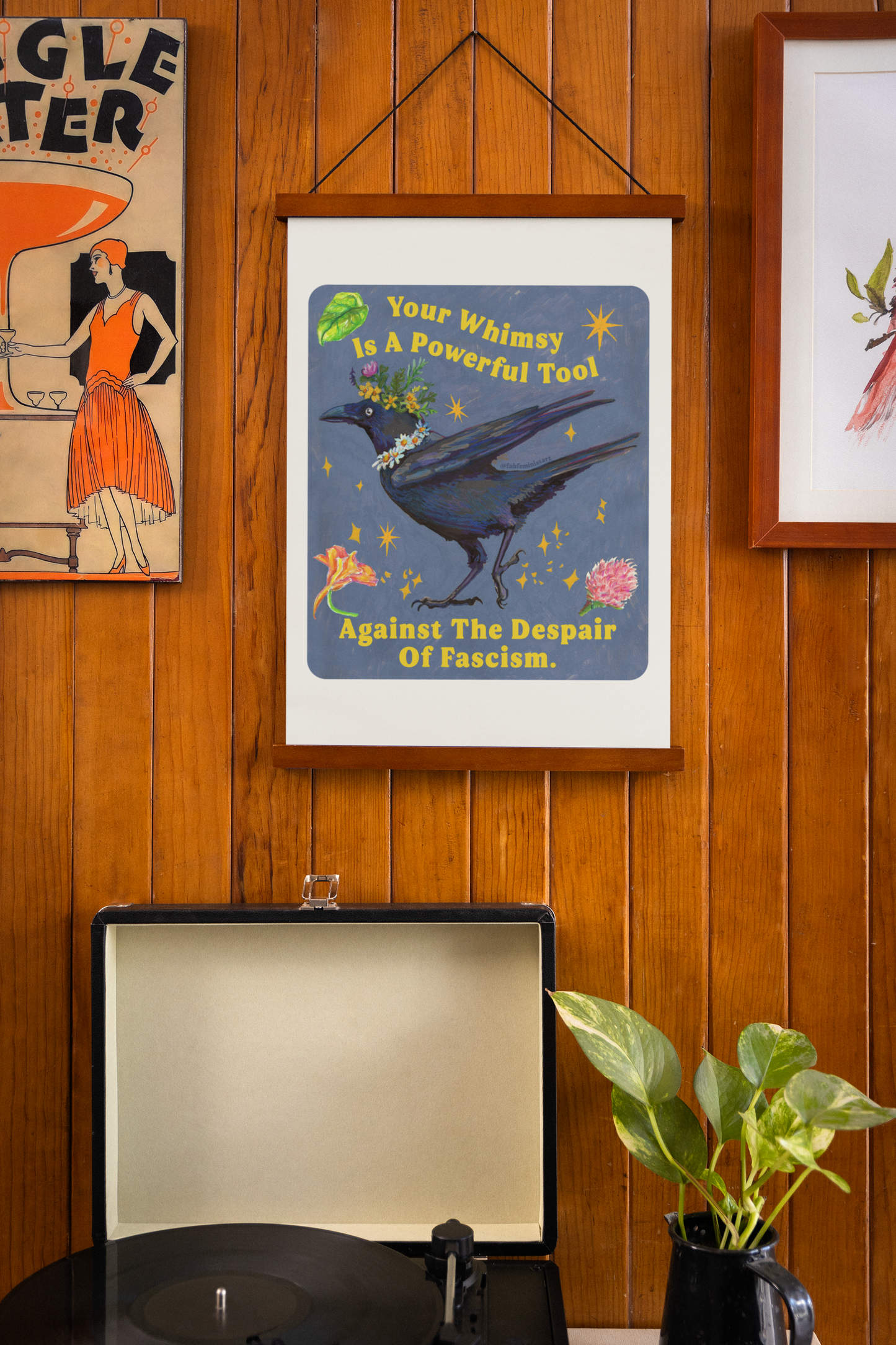 Your Whimsy Is A Powerful Tool Against The Despair Of Fascism: Feminist Print