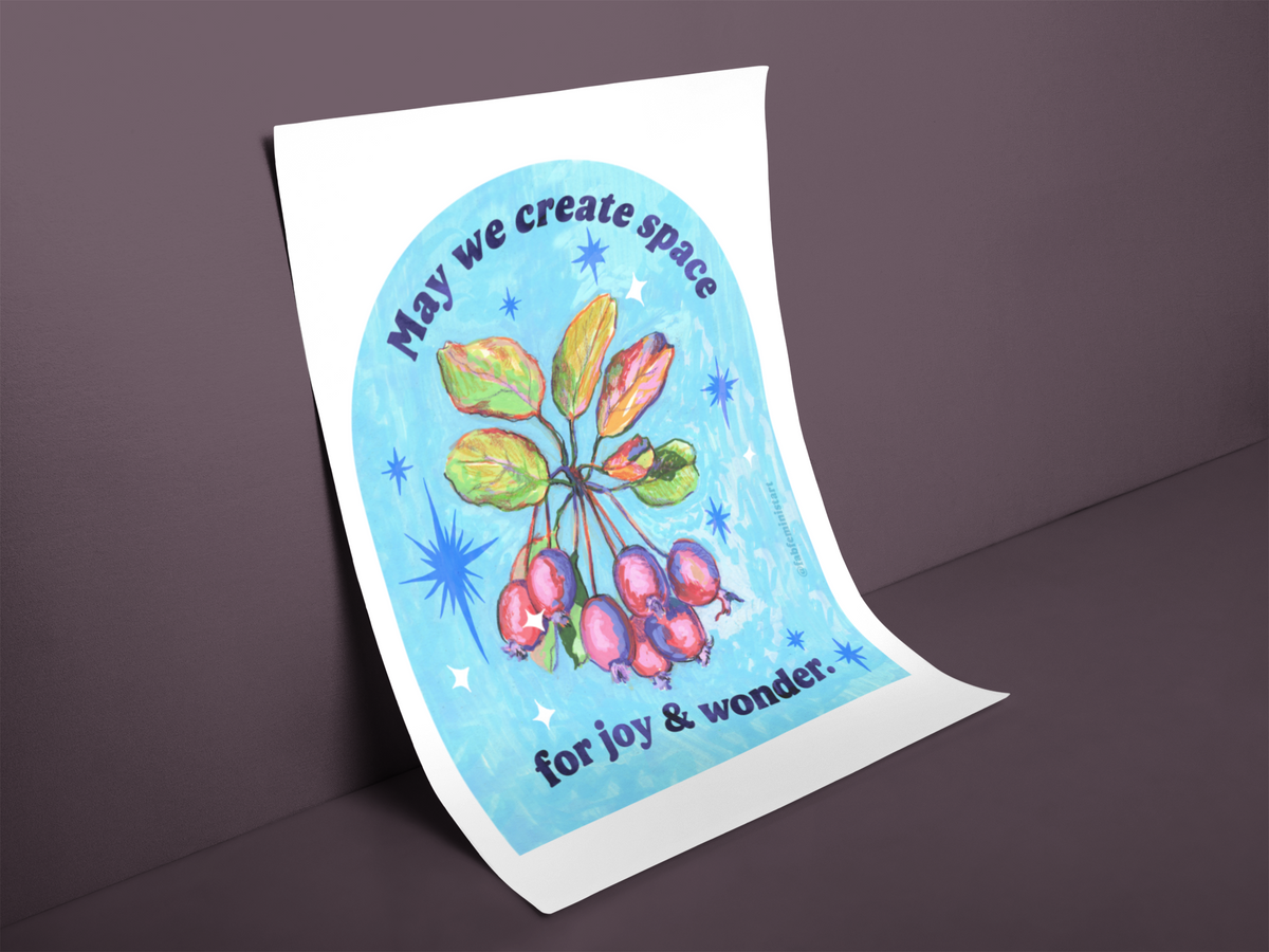 May we create space for joy and wonder: feminist art print
