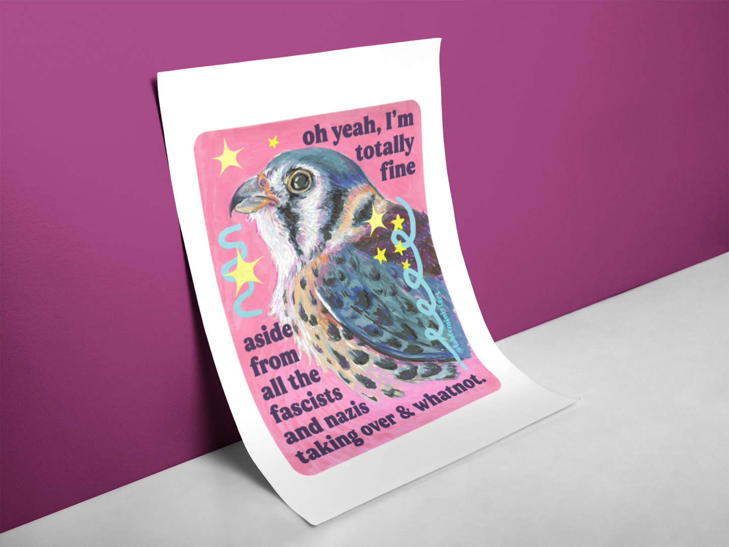 oh yeah, I'm totally fine aside from all the fascists and naz*s taking over and whatnot: feminist art print