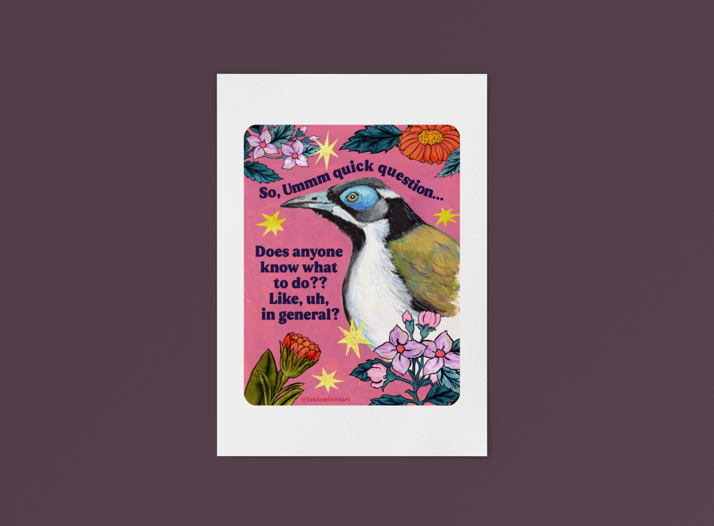 So, Ummm quick question... Does anyone know what to do?? Like, uh, in general: feminist art print
