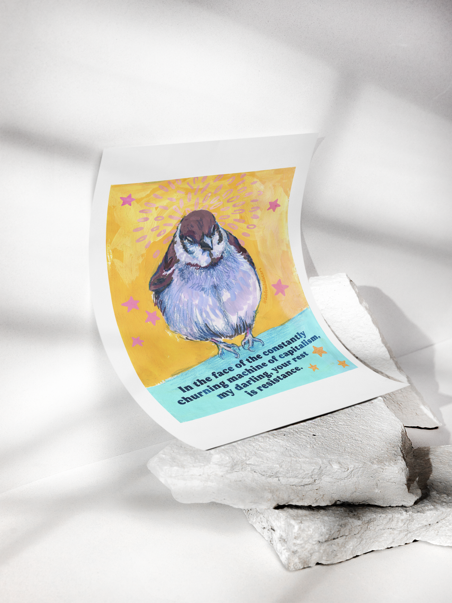 In the face of the constantly churning machine of capitalism, my darling, your rest is resistance: feminist art print