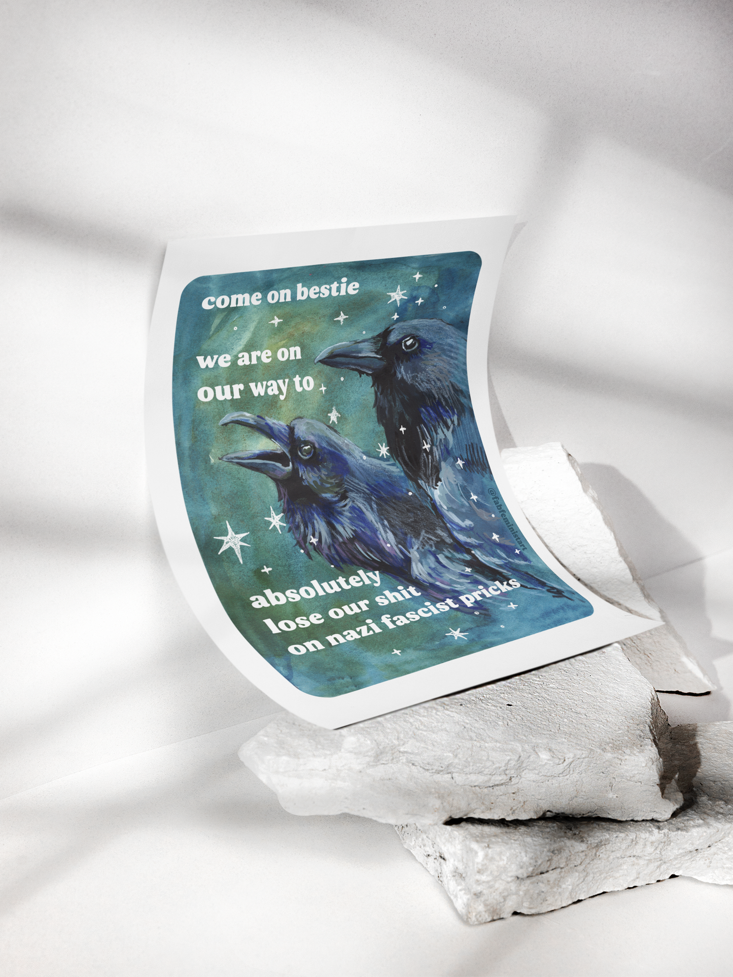 Come on bestie we are on our way to absolutely lose our shit on n*zi fascist pricks: feminist art print