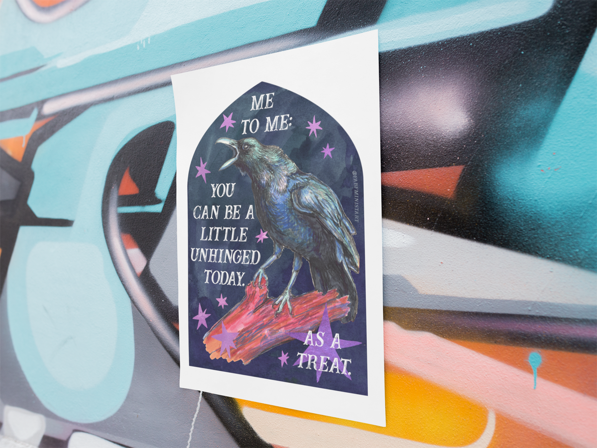 Me to Me: You Can Be a Little Unhinged Today, As a Treat: feminist art print