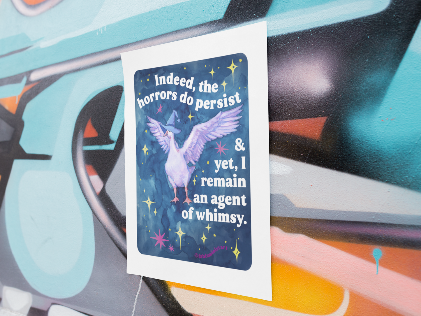 Indeed, the horrors do persist & yet, I remain an agent of whimsy: Feminist Art Print