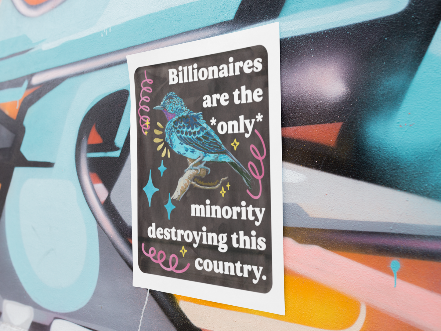 Billionaires are the *only* minority destroying this country: feminist art print