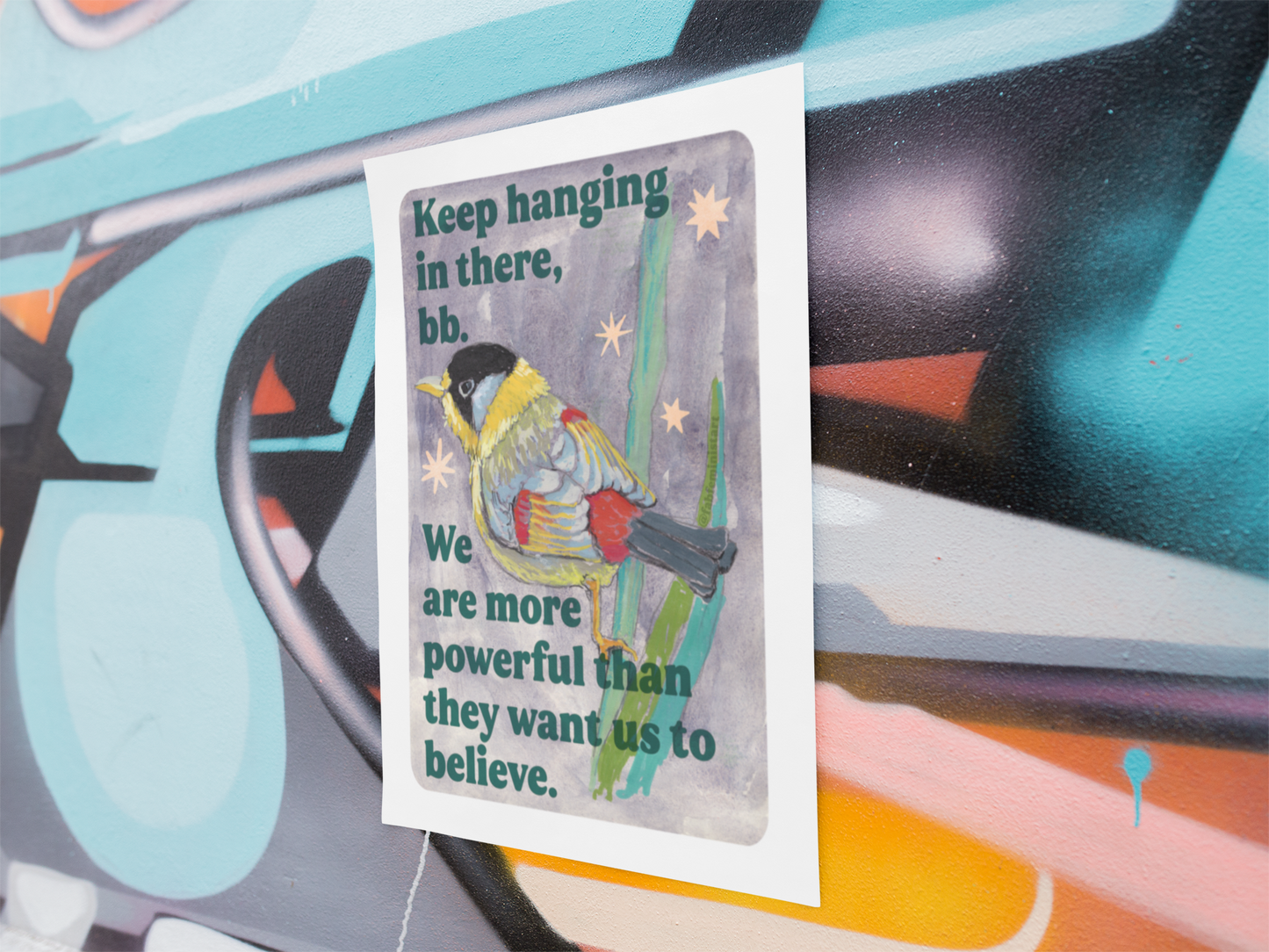 Keep hanging in there, bb. We are more powerful than they want us to believe: feminist art print