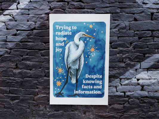Trying to radiate hope and joy despite knowing facts and information: Feminist Art Print